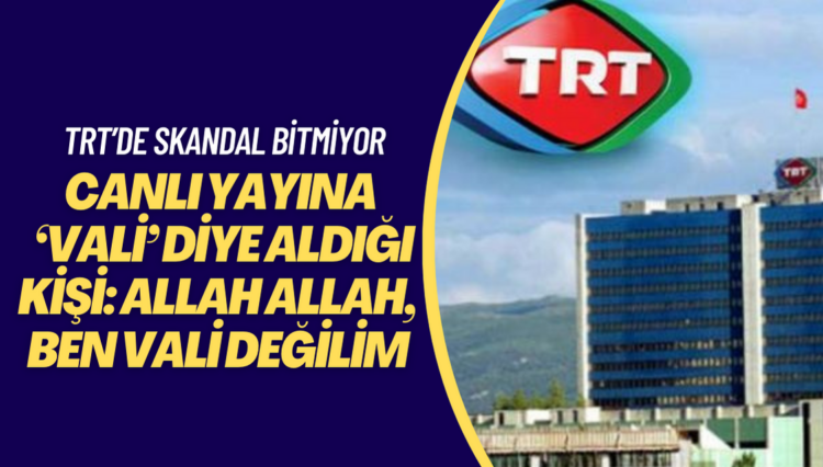 TRT’nin canlı yayına ‘vali’ diye aldığı kişi: Allah Allah, ben vali değilim ki…