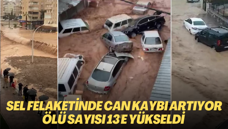 Sel felakette can kaybı artıyor: Ölü sayısı 13’e yükseldi
