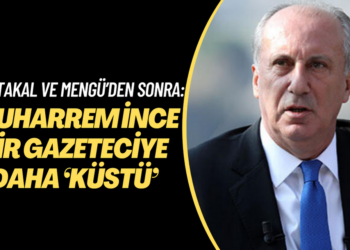 Fatih Portakal ve Nevşin Mengü’den sonra: Muharrem İnce bir gazeteciye daha ‘küstü’
