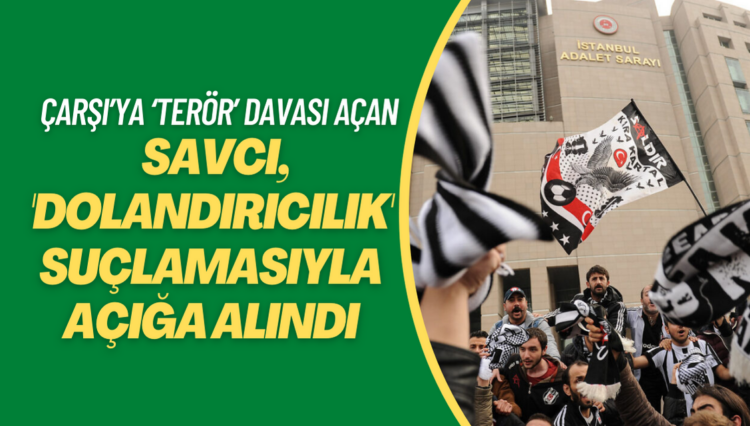 Çarşı’ya ‘terör’ davası açan savcı, ‘dolandırıcılık’ suçlamasıyla açığa alındı
