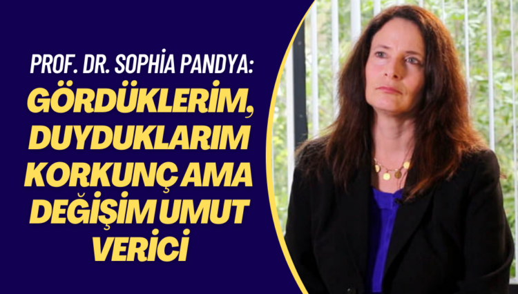 Prof. Dr. Sophia Pandya Hizmet hareketinin karşılaştığı zorlukları ve cevaplarını anlattı: Gördüklerim, duyduklarım korkunç ama değişim umut verici