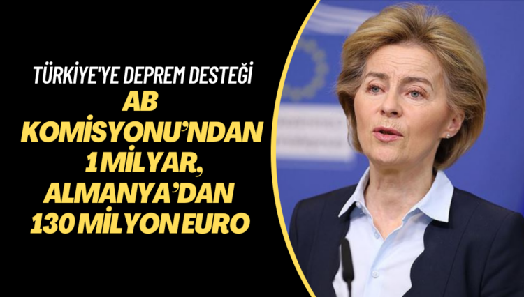 AB Komisyonu’ndan Türkiye’ye 1 milyar, Almanya’dan ise 130 milyon Euro deprem desteği