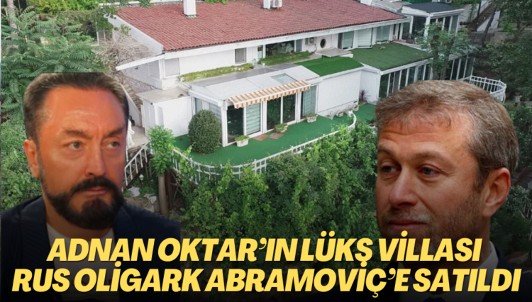Adnan Oktar’ın lüks villası Rus oligark Abramoviç’e satıldı