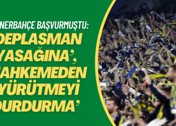 Fenerbahçe’ye ‘deplasman yasağına’, mahkemeden ‘yürütmeyi durdurma’ kararı