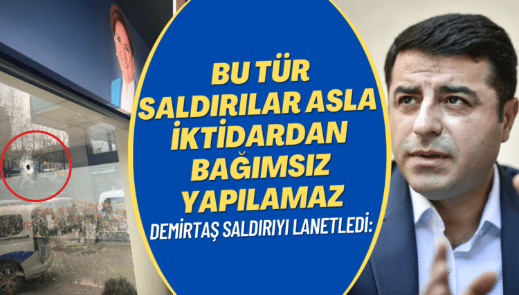 İYİ Parti’ye yapılan saldırıyı lanetleyen Demirtaş: Bu tür saldırılar asla iktidardan bağımsız yapılamaz