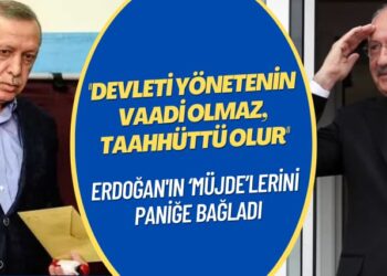 Erdoğan’ın ‘müjde’lerini paniğe bağladı: Devleti yönetenin vaadi olmaz, taahhüttü olur