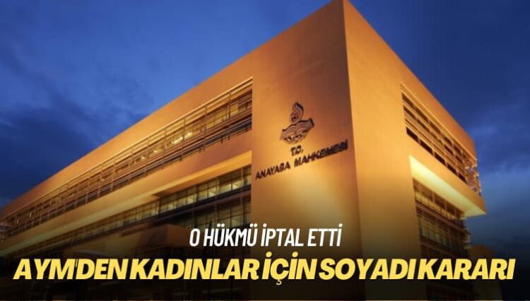 O hükmü iptal etti: AYM’den kadınlar için soyadı kararı