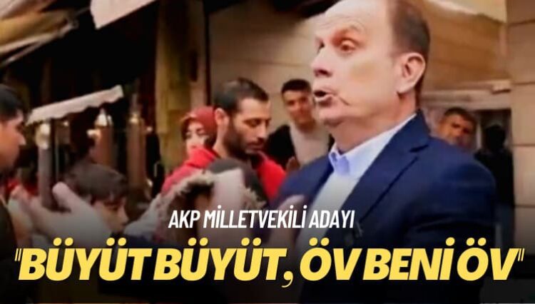 AKP milletvekili adayı: Büyüt büyüt, öv beni öv