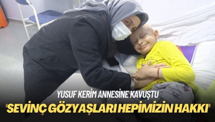 Yusuf Kerim annesine kavuştu: ‘Sevinç gözyaşları hepimizin hakkı’