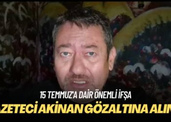 15 Temmuz’a dair önemli ifşa: Gazeteci Serdar Akinan gözaltına alındı