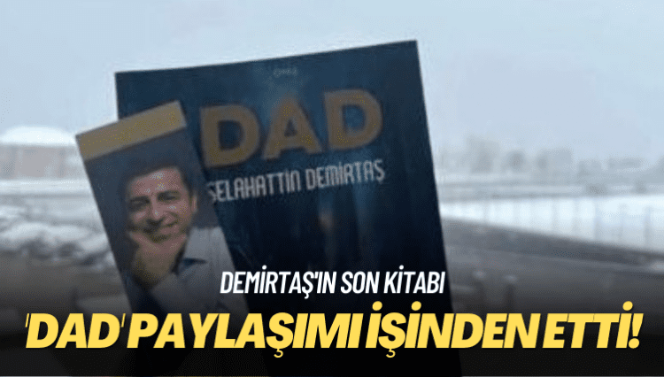 Demirtaş’ın son kitabı: ‘DAD’ paylaşımı işinden etti!