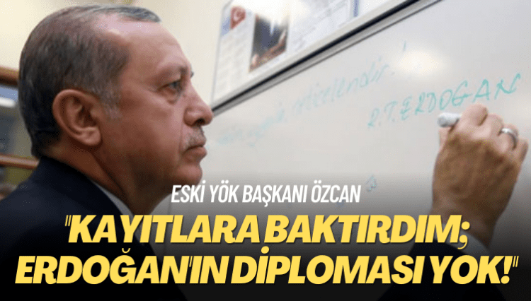 Eski YÖK Başkanı Özcan: Kayıtlara baktırdım; Erdoğan’ın diploması yok!