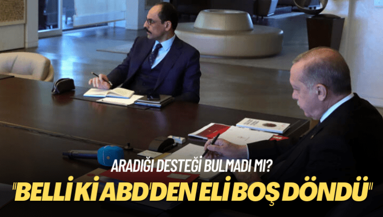 Aradığı desteği bulmadı mı? Belli ki ABD’den eli boş döndü