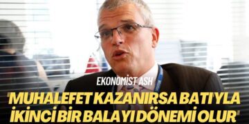 Ekonomist Ash: Seçimi muhalefet kazanırsa Batı’yla ikinci bir balayı dönemi olur
