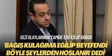 Gezi olaylarında ‘camide içki içildi’ iddiası: Egemen Bağış kulağıma eğilip ‘beyefendi böyle şeylerden hoşlanır’ dedi