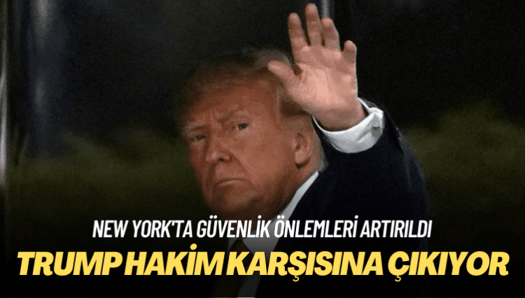 New York’ta güvenlik önlemleri artırıldı: Trump hakim karşısına çıkıyor