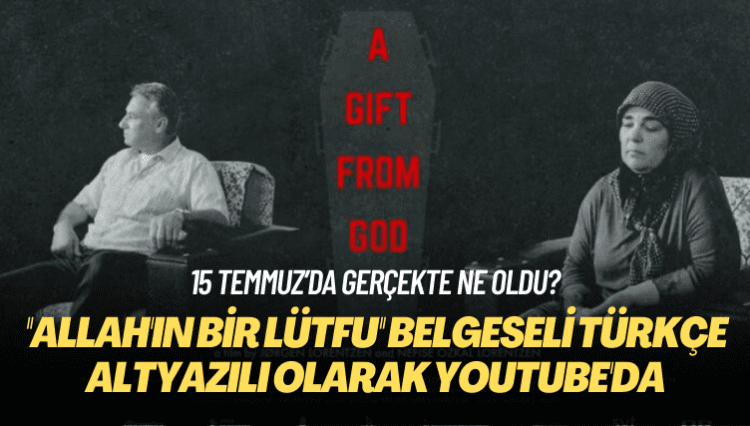 15 Temmuz’da gerçekte ne oldu? ”Allah’ın Bir Lütfu” belgeseli Türkçe altyazılı olarak YouTube’da