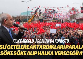 Kılıçdaroğlu, Ardahan’da konuştu: Beşli çetelere aktardıkları paraları söke söke alıp halka vereceğim
