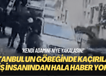 ‘Kendi adamını niye yakalasın?’ İstanbul’un göbeğinde kaçırılan iş insanından hala haber yok