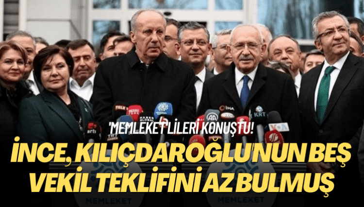 ‘Memleket’lileri konuştu! İnce, Kılıçdaroğlu’nun beş vekil teklifini az bulmuş