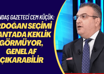 Yandaş gazeteci Cem Küçük: ‘Erdoğan seçimi çantada keklik görmüyor, genel af çıkarabilir’
