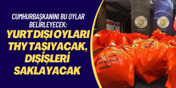 Cumhurbaşkanını bu oylar belirleyecek: Yurt dışı oyları THY taşıyacak, Dışişleri saklayacak