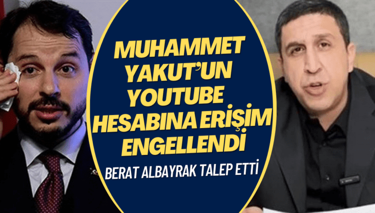 Berat Albayrak talep etti, Muhammet Yakut’un YouTube hesabına erişim engellendi