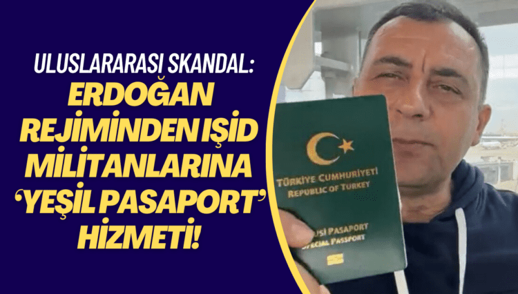 Türkiye’nin başını ağrıtacak uluslararası skandal: Erdoğan rejiminden IŞİD militanlarına ‘yeşil pasaport’ hizmeti!