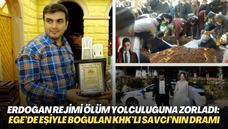 Erdoğan Rejimi ölüm yolculuğuna zorladı: Ege’de eşiyle boğulan KHK’lı Savcı’nın dramı