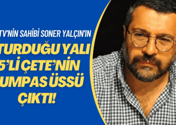Oda TV’nin sahibi Soner Yalçın’ın oturduğu yalı ‘5’li çete’nin kumpas üssü çıktı!