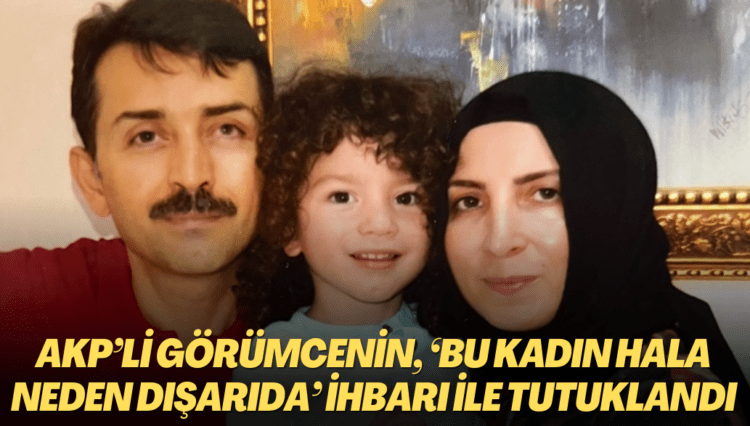 KHK’lı öğretmen, AKP’li görümcesinin ‘Bu kadın hala neden dışarıda’ iftirası ile tutuklandı