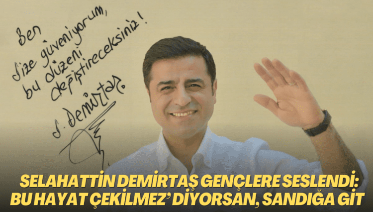 Selahattin Demirtaş, gençlere seslendi: ‘Bu hayat çekilmez’ diyorsan, sandığa git