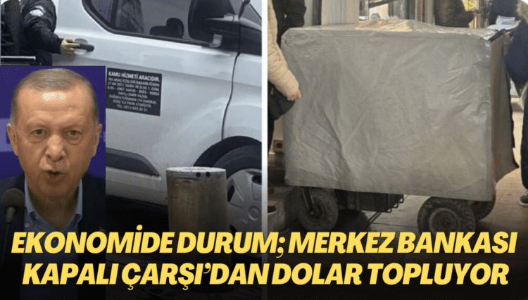 Ekonomide gelinen nokta; Merkez Bankası Kapalı Çarşı’dan dolar topluyor