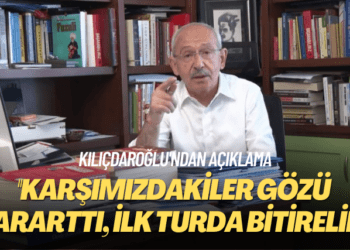 Kılıçdaroğlu’ndan açıklama: Karşımızdakiler gözü kararttı, ilk turda bitirelim