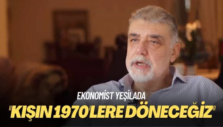 Ekonomist Yeşilada: Kışın 1970’lere döneceğiz