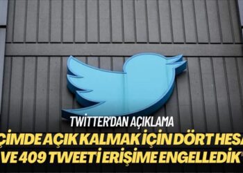 Twitter’dan açıklama: Seçimde açık kalmak için dört hesabı ve 409 tweet’i erişime engelledik
