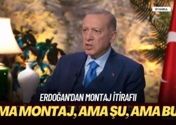 Erdoğan’dan montaj itirafı: Ama montaj, ama şu, ama bu…
