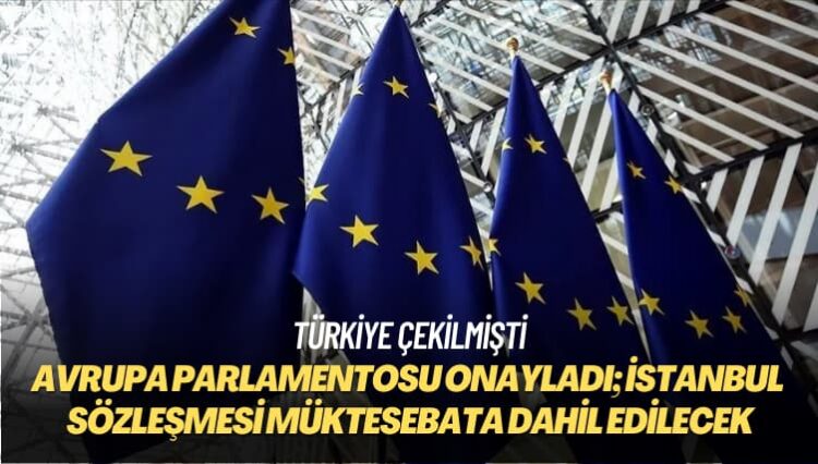 Avrupa Parlamentosu, İstanbul Sözleşmesi’ni onayladı; müktesebata dahil edilecek