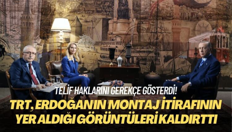 Telif haklarını gerekçe gösterdi! TRT, Erdoğan’ın ‘montaj’ itirafının yer aldığı görüntüleri kaldırttı