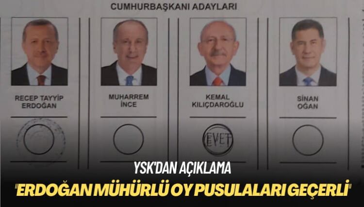 YSK’dan açıklama: Erdoğan mühürlü oy pusulaları geçerli