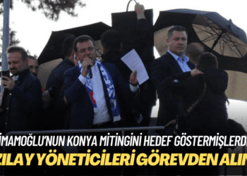 İmamoğlu’nun Konya mitingini hedef göstermişlerdi: Kızılay yöneticileri görevden alındı