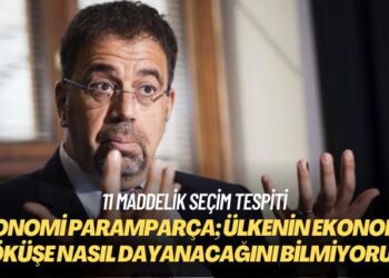 11 maddelik seçim tespiti: Ekonomi paramparça; ülkenin ekonomik çöküşe nasıl dayanacağını bilmiyorum