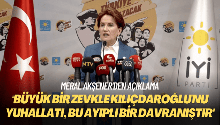 Meral Akşener’den açıklama: Kılıçdaroğlu’nu bu ülkenin vatandaşlarına yuhalattı, çok ayıpladım