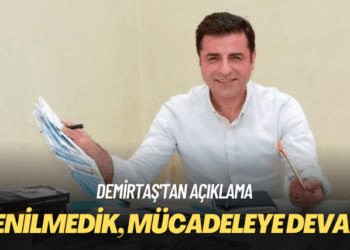 Demirtaş’tan açıklama: Yenilmedik, mücadeleye devam
