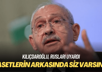 Kılıçdaroğlu, Rusları uyardı: Kasetlerin arkasında siz varsınız