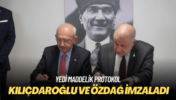 Yedi maddelik protokol: Kılıçdaroğlu ve Özdağ imzaladı