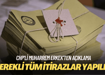 CHP’li Muharrem Erkek: Gerekli tüm itirazlar yapıldı