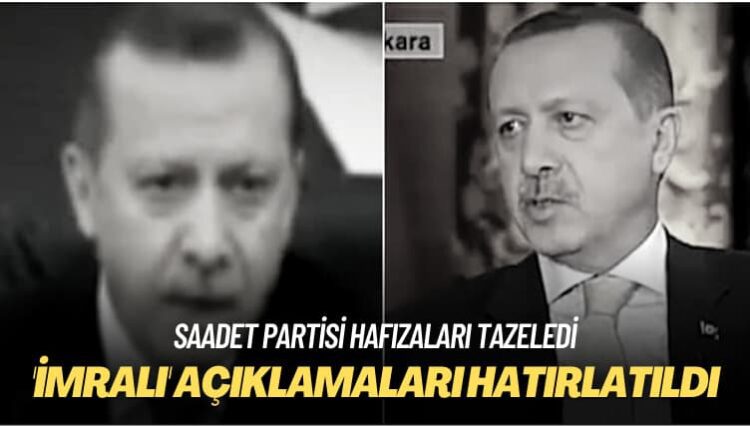 Saadet Partisi hafızaları tazeledi: ‘İmralı’ açıklamalarını hatırlatıldı