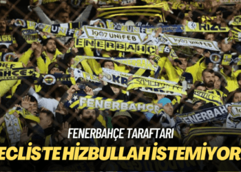Fenerbahçe taraftarı: Meclis’te Hizbullah istemiyoruz
