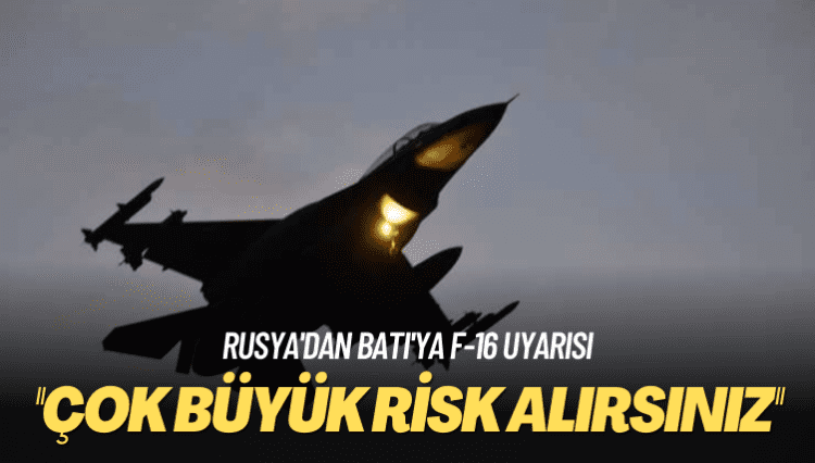 Rusya’dan Batı’ya F-16 uyarısı: Çok büyük risk alırsınız